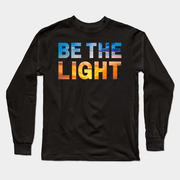 Be the Light Long Sleeve T-Shirt by Caregiverology